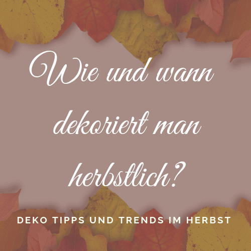 Wie und wann dekoriert man herbstlich?